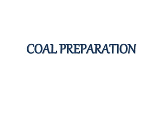 COAL PREPARATION
 