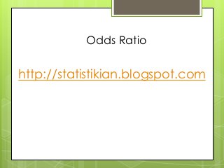 Odds Ratio


http://statistikian.blogspot.com
 