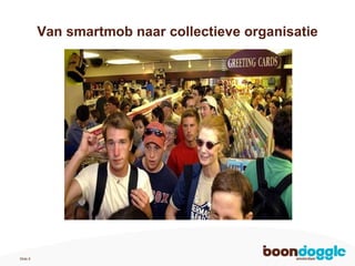 Van smartmob naar collectieve organisatie 