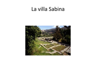 La villa Sabina
 