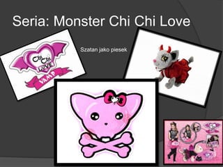 Seria: Monster Chi Chi Love
Szatan jako piesek
 