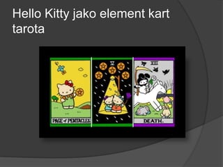 Hello Kitty jako element kart
tarota
 