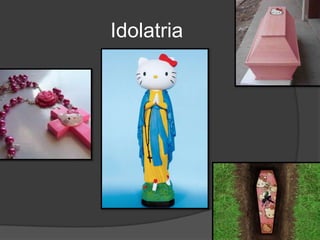 Idolatria
 