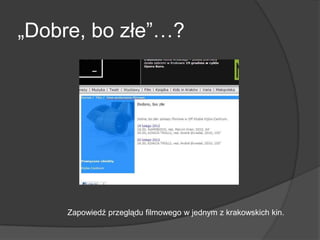 „Dobre, bo złe‖…?
Zapowiedź przeglądu filmowego w jednym z krakowskich kin.
 