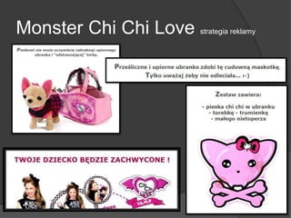 Monster Chi Chi Love strategia reklamy
 