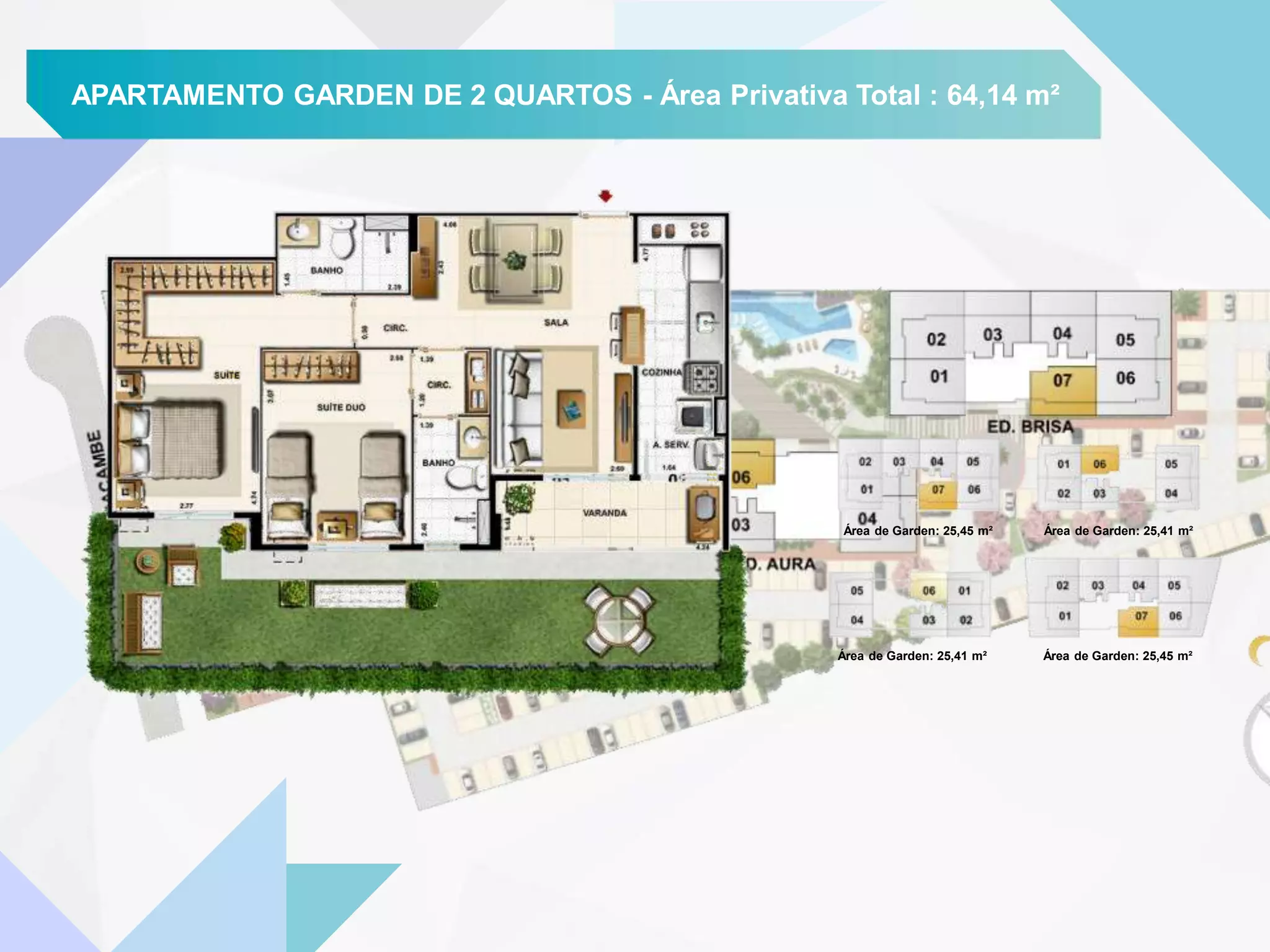 APARTAMENTO GARDEN DE 2 QUARTOS - Área Privativa Total : 64,14 m²
Área de Garden: 25,41 m²
Área de Garden: 25,45 m² Área de Garden: 25,41 m²
Área de Garden: 25,45 m²
 