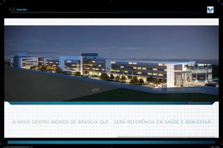 PROJETO
PERSPECTIVA ILUSTRADA NOTURNA DA FACHADA
IESB
O NOVO CENTRO MÉDICO DE BRASÍLIA QUE SERÁ REFERÊNCIA EM SAÚDE E BEM-ESTAR.
Imagens ilustrativas do empreendimento. Verificar Memorial Descritivo. Os acabamentos, móveis, equipamentos e demais objetos de decoração poderão variar quanto a modelos e quantidades, mas estarão de acordo com o projeto de decoração, respeitando
o padrão de qualidade previsto. As imagens aqui representadas poderão não retratar fielmente as cores, texturas, brilhos e reflexos naturais dos materiais presentes no projeto, por se tratar de material impresso. A vegetação representada nas perspectivas
é meramente ilustrativa e representa o porte adulto das espécies. Na entrega, essa vegetação poderá apresentar diferença de porte, porém estará de acordo com o projeto de paisagismo.
27783_011_Odebrecht_Vitrium_BookCorretor_26x34cm.indd 17-18 10/26/12 1:13 AM
 