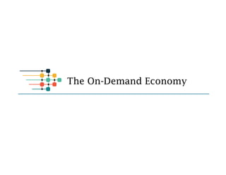 The On-Demand Economy 
 