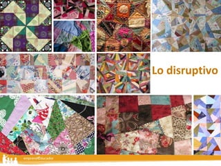 Lo disruptivo 