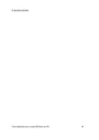 O demônio familiar
Texto digitalizado para o projeto BDTeatro da UFU. 86
 