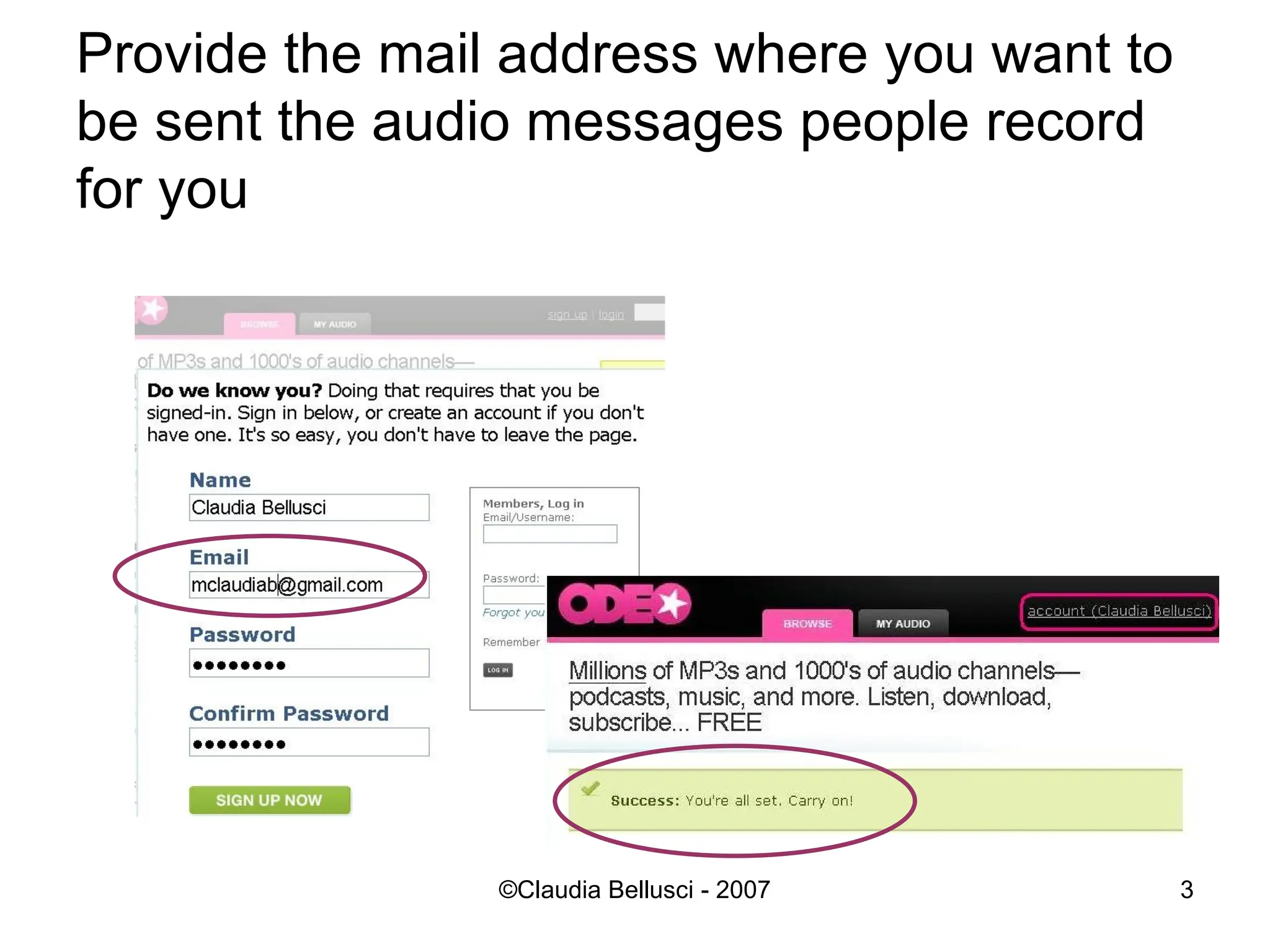 Provide the mail address where you want to be sent the audio messages people record for you 
