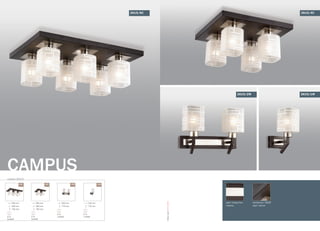 CAMPUS
серия 2615
/4С/6С /1W/2W
100 mm
170 mm
E14
1x40W
300 mm
170 mm
E14
2x40WE14
4x40W
380 mm
380 mm
190 mm
E14
6x40W
580 mm
380 mm
190 mm
2615/6С 2615/4С
2615/2W 2615/1W
цвет покрытия:
никель
материал: МДФ
цвет: венге
OdeonLight2013–2014
 