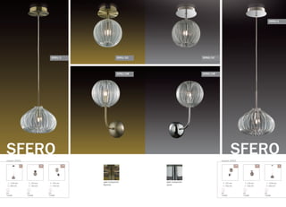 серия 2051 серия 2050
SFERO SFERO
/1 /1/1C /1C/1W/1W
230 mm
160 mm
G9
1x40W
230 mm
160 mm
G9
1x40W
1200 mm
200 mm
G9
1x40W
1200 mm
200 mm
G9
1x40W
335 mm
160 mm
G9
1x40W
335 mm
160 mm
G9
1x40W
цвет покрытия:
хром
2050/1
2051/1C2051/1 2050/1C
2051/1W 2050/1W
цвет покрытия:
бронза
 