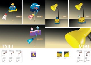 серия 2229 серия 2230 серия 2228
TAILI
материал:
дерево
абажур:
пластик
/1W /1W /1W
220 mm
210 mm
E14
1x40W
выкл.
225 mm
230 mm
E14
1x40W
выкл.
205 mm
290 mm
E14
1x40W
выкл.
2229/1W 2230/1W
2228/1W
серия 2289
MIKI
/1T /1A
405 mm
120 mm
E27
1x60W
выкл. на шнуре
410 mm
120 mm
E27
1x60W
выкл. на шнуре
материал:
дерево
2289/1T 2289/1A
абажур:
металл
 