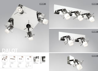 серия 2475
DALOT
480 mm
125 mm
G9
3x40W
275 mm
120 mm
G9
2x40W
/4C /3W /1W/2W
2475/4C
115 mm
125 mm
G9
1x40W
выкл. на базе
G9
4x40W
125 mm
220 mm
220 mm
плафон:
стекло/акрил
цвет покрытия:
хром
2475/3W
2475/2W
2475/1W
 