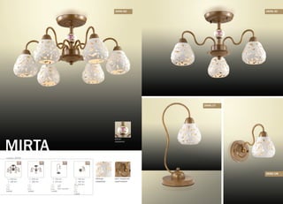 MIRTA
серия 2659
/1W
130 mm
180 mm
230 mm
от стены
E14
1x60W
/3C/6C /1T
500 mm
280 mm
E14
3x60W
560 mm
280 mm
E14
6x60W
выкл. на шнуре
195 mm
355 mm
E14
1x60W
цвет покрытия:
коричневый
декор:
керамика
абажур:
керамика
2659/6C 2659/3C
2659/1W
2659/1T
 