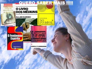 QUERO SABER MAIS !!!!!
 