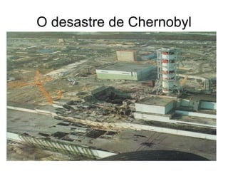 O desastre de Chernobyl 