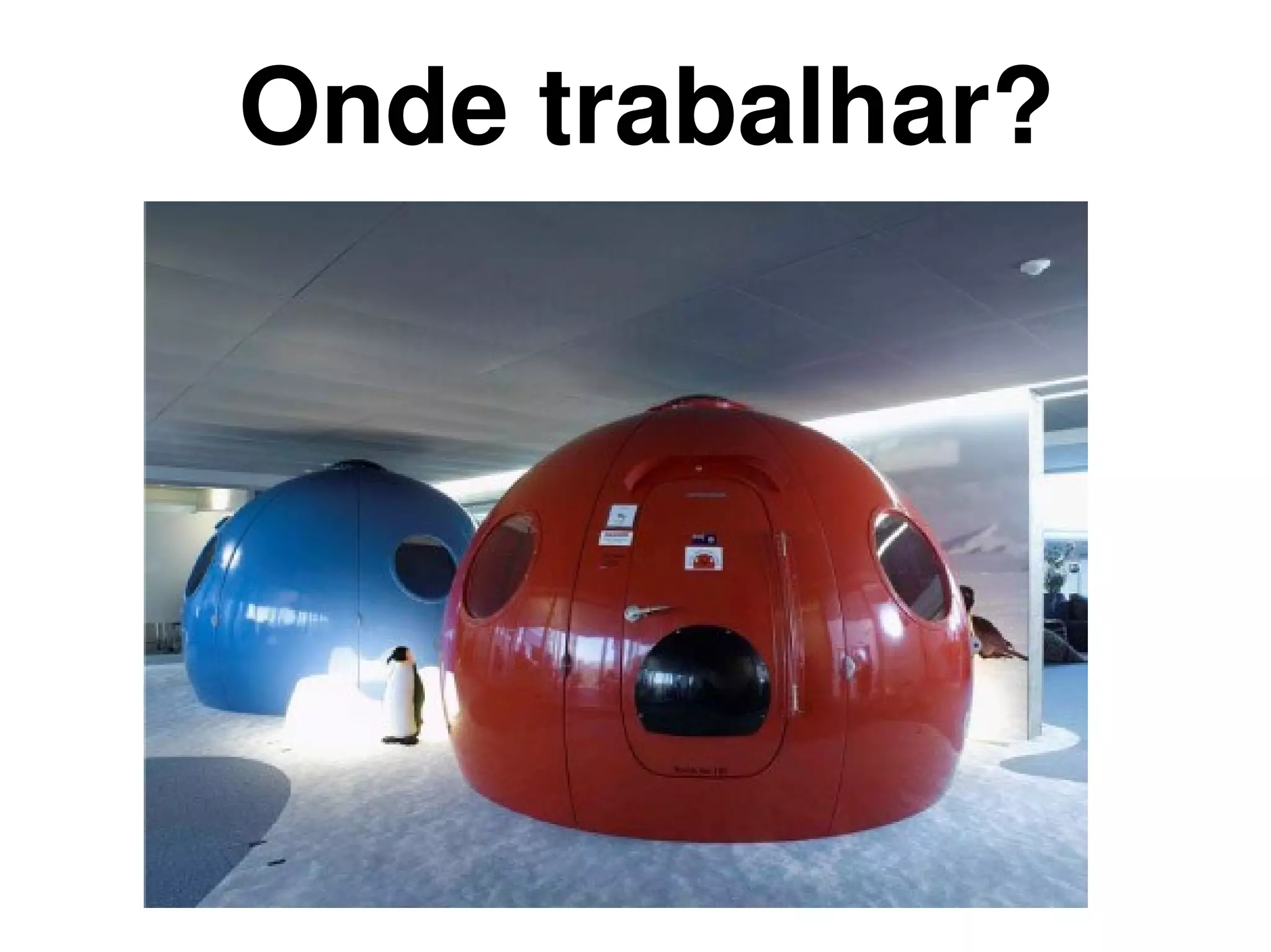 Onde trabalhar?




            
 