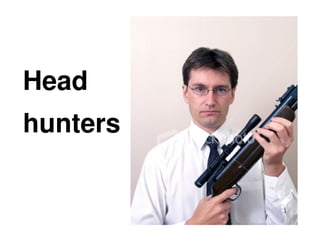 Head
    hunters


               
 