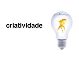 criatividade



               
 