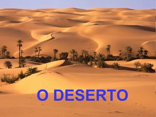 O DESERTO 