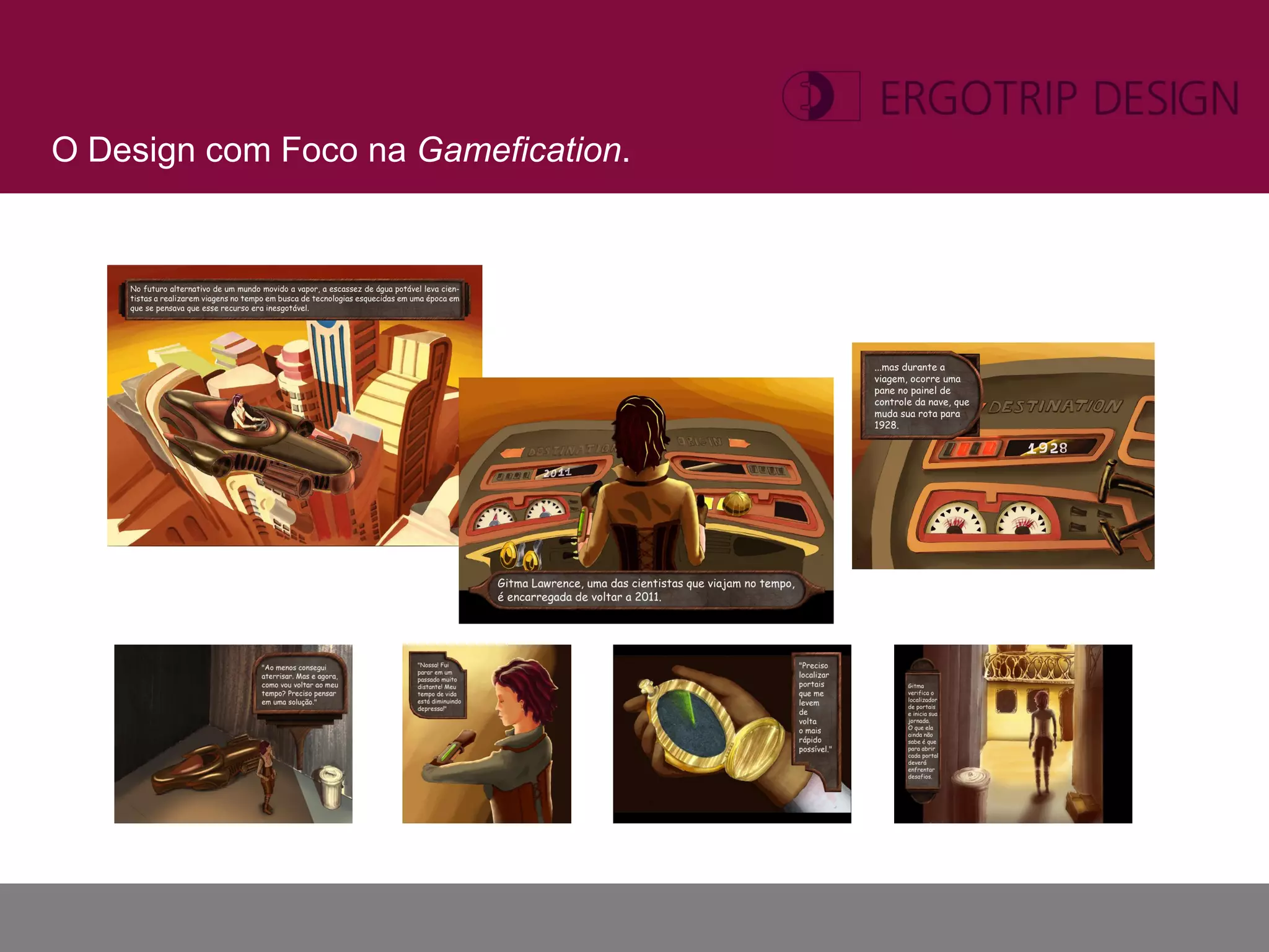 O Design com Foco na Gamefication.
 