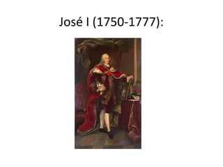 José I (1750-1777):
 