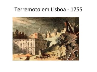 Terremoto em Lisboa - 1755
 