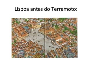 Lisboa antes do Terremoto:
 