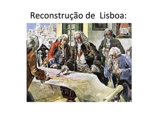 Reconstrução de Lisboa:
 