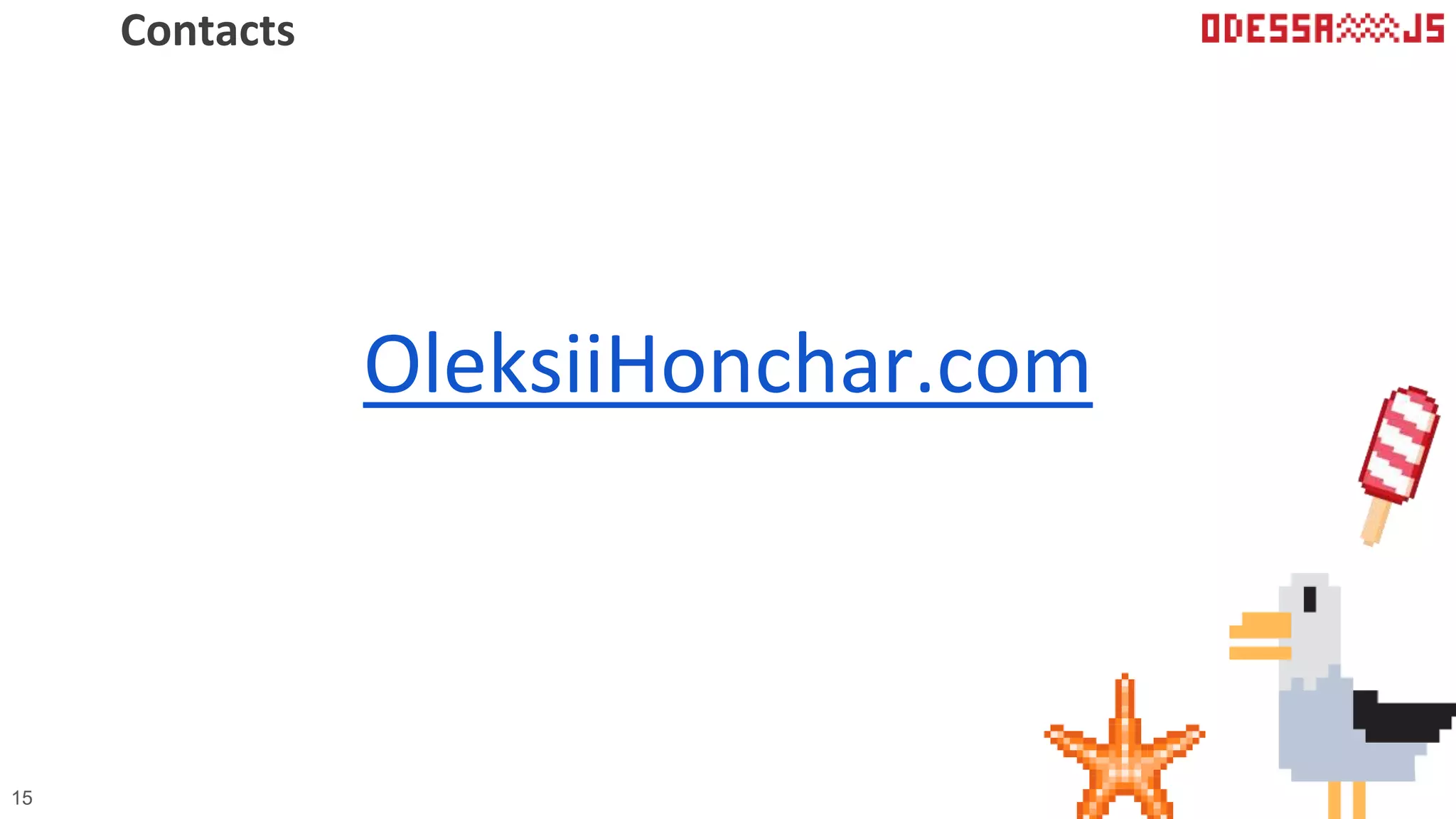 Contacts
OleksiiHonchar.com
15