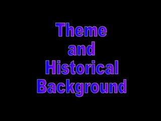 Theme  and  Historical Background 