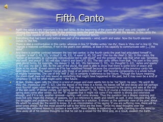 Fifth Canto  Again the wind is very important in this last canto. At the beginning of the poem the ‘wind’ was only capable of blowing the leaves from the trees. In the previous canto the poet identified himself with the leaves. In this canto the ‘ wind’  is now capable of using both of these things mentioned before. Everything that had been said before was part of the elements – wind, earth and water. Now the fourth element comes in: the fire. There is also a confrontation in this canto: whereas in line 57 Shelley writes ‘ me thy ’, there is ‘ thou me ’ in line 62. This “signals a restored confidence, if not in the poet’s own abilities, at least in his capacity to communicate with [...] the Wind”. And there is another contrast between the two last cantos: in the fourth canto the poet had articulated himself in singular: ‘ a leaf ’ (l. 43, 53), ‘ a cloud ’ (l. 44, 53), ‘ A wave ’ (l. 45, 53) and ‘ One too like thee ’ (l. 56). In this canto, the “sense of personality as vulnerably individualized led to self-doubt” and the greatest fear was that what was ‘ tameless, and swift, and proud’  (l. 56) will stay ‘ chain’d and bow’d’  (l. 55). The last canto differs from that. The poet in this canto uses plural forms, for example, ‘ my leaves’  (l. 58, 64), ‘ thy harmonies’  (l. 59), ‘ my thoughts’  (l. 63), ‘ ashes and sparks’  (l. 67) and ‘ my lips’  (l. 68). By the use of the plural, the poet is able to show that there is some kind of peace and pride in his words. It even seems as if he has redefined himself because the uncertainty of the previous canto has been blown away. The ‘ leaves’  merge with those of an entire forest and ‘ Will’  become components in a whole tumult of mighty harmonies. The use of this ‘Will’ (l. 60) is certainly a reference to the future. Through the future meaning, the poem itself does not only sound as something that might have happened in the past, but it may even be a kind of ‘ prophecy’  (l. 69) for what might come – the future. At last, Shelley again calls the Wind in a kind of prayer and even wants him to be ‘ his’  Spirit: he says: ‘ My spirit! Be thou me, impetuous one! ’ (l. 62). Like the leaves of the trees in a forest, his leaves will fall and decay and will perhaps soon flourish again when the spring comes. That may be why he is looking forward to the spring and asks at the end of the last canto ‘ If Winter comes, can Spring be far behind?’  (l. 70). This is of course a rhetorical question because spring does come after winter, but the "if" suggests that it might not come if the rebirth is strong and extensive enough, and if it is not, another renewal---spring---will come anyway. Thus the question has a deeper meaning and does not only mean the change of seasons, but is a reference to death and rebirth as well. It also indicates that after the struggles and problems in life, there would always be a solution. It shows us the optimistic view of the poet about life which he would like the world to know. It is an interpretation of his saying 'If you are suffering now, there will be good times ahead.' But the most powerful call to the Wind are the lines: "Drive my dead thoughts over the universe/like withered leaves to quicken a new birth!" Here Shelley is imploring---or really chanting to---the Wind to blow away all of his useless thoughts so that he can be a vessel for the Wind and, as a result, awaken the Earth. 