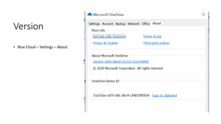 Version
• Blue Cloud – Settings – About
 