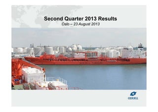 Second Quarter 2013 Results
Oslo – 23 August 2013
 
