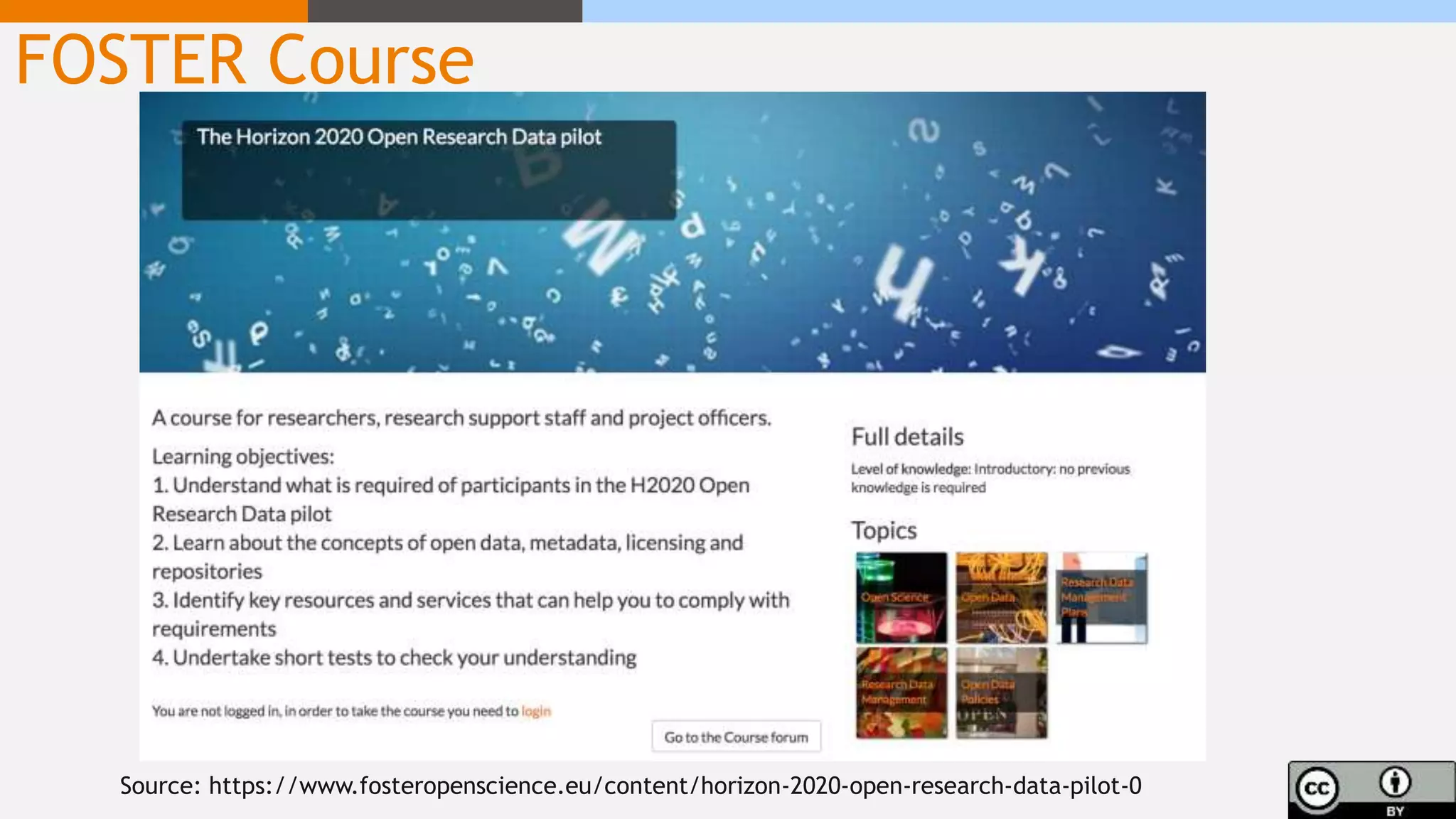 FOSTER Course
Source: https://www.fosteropenscience.eu/content/horizon-2020-open-research-data-pilot-0
 