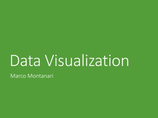 Data Visualization 
Marco Montanari  