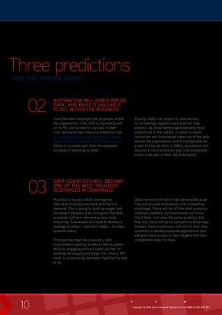 10
Three predictions
FOR THE FUTURE (CONT.)
AUTOMATION WILL DEMOCRATISE
DATA, AND MAKE IT VALUABLE
TO ALL WITHIN THE BUSIN...