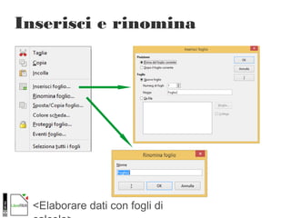 <Elaborare dati con fogli di
Inserisci e rinomina
 