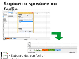 <Elaborare dati con fogli di
Copiare o spostare un
foglio
 