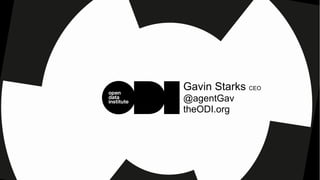 Gavin Starks CEO
@agentGav
theODI.org
 
