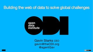 Gavin Starks CEO
gavin@theODI.org
@agentGav

 