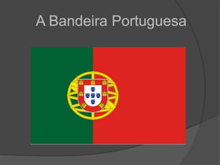       A Bandeira Portuguesa