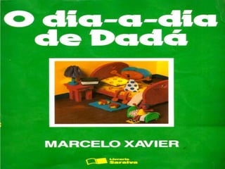 O dia a dia de dadá - Marcelo Xavier