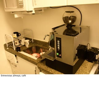 Entrevistas almoço, café
 