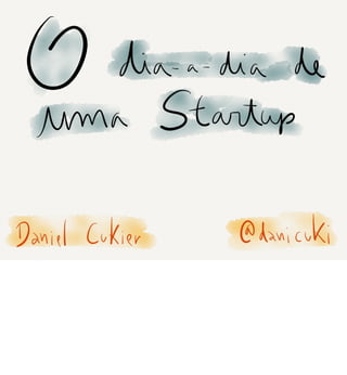 O dia a dia de uma Startup