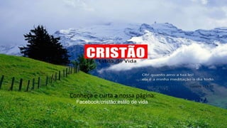 Facebook/Cristão:Estilo de Vida
Conheça e curta a nossa página:
Facebook/cristão:estilo de vida
 