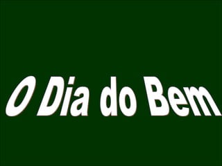 O Dia do Bem 