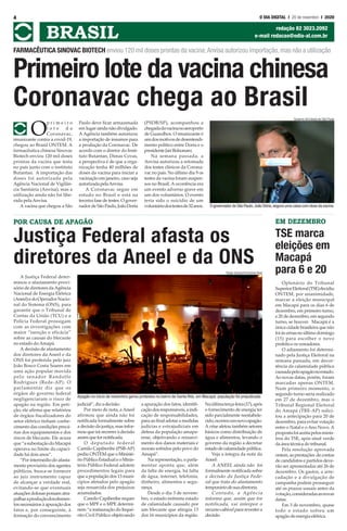 O
p r i m e i r o
l o t e d a
Coronavac,
imunizante contra a covid-19,
chegou ao Brasil ONTEM. A
farmacêutica chinesa Sinovac
Biotech enviou 120 mil doses
prontas da vacina que testa
no país junto com o instituto
Butantan. A importação das
doses foi autorizada pela
Agência Nacional de Vigilân-
cia Sanitária (Anvisa), mas a
utilização ainda não foi libe-
rada pelaAnvisa.
A vacina que chegou a São
Paulo deve ficar armazenada
em lugar ainda não divulgado.
A Agência também autorizou
a importação de insumos para
a produção da Coronavac. De
acordo com o diretor do Insti-
tuto Butantan, Dimas Covas,
a perspectiva é de que a orga-
nização tenha 40 milhões de
doses da vacina para iniciar a
vacinação em janeiro, caso seja
autorizadapelaAnvisa.
A Coronavac segue em
estudo no Brasil e está na
terceira fase de testes. O gover-
nador de São Paulo, João Doria
(PSDB/SP), acompanhou a
chegadadavacinanoaeroporto
de Guarulhos. O imunizante é
umdosmotivosdedesentendi-
mento político entre Doria e o
presidenteJairBolsonaro.
Na semana passada, a
Anvisa autorizou a retomada
dos testes clínicos da Corona-
vac no país. No último dia 9 os
testes da vacina foram suspen-
sos no Brasil. A ocorrência era
um evento adverso grave em
um dos voluntários. O evento
teria sido o suicídio de um
voluntáriodostestesde32anos.
4 O DIA DIGITAL l 20 de novembro I 2020
BRASIL redação 82 3023.2092
e-mail redacao@odia-al.com.br
Primeiro lote da vacina chinesa
Coronavac chega ao Brasil
FARMACÊUTICA SINOVAC BIOTECH enviou 120 mil doses prontas da vacina;Anvisa autorizou importação,mas não a utilização
Governo do Estado de São Paulo
O governador de São Paulo,João Dória,segura uma caixa com dose da vacina
Oplenário do Tribunal
SuperiorEleitoral(TSE)decidiu
ONTEM, por unanimidade,
marcar a eleição municipal
em Macapá para os dias 6 de
dezembro, em primeiro turno,
e 20 de dezembro, em segundo
turno, se houver. Macapá é a
única cidade brasileira que não
foiàsurnasnoúltimodomingo
(15) para escolher o novo
prefeitoeosvereadores.
O adiamento foi determi-
nado pela Justiça Eleitoral na
semana passada, em decor-
rência da calamidade pública
causadapeloapagãonoestado.
As novas datas, porém, foram
marcadas apenas ONTEM.
Num primeiro momento, o
segundo turno seria realizado
em 27 de dezembro, mas o
Tribunal Regional Eleitoral
do Amapá (TRE-AP) solici-
tou a antecipação para 20 de
dezembro, para evitar votação
entre o Natal e o Ano Novo. A
propostafoiaceitapelosminis-
tros do TSE, após sinal verde
da área técnica do tribunal.
Pela resolução aprovada
ontem,asprestações decontas
de candidatos e partidos deve-
rão ser apresentadas até 26 de
dezembro. Os gastos, a arre-
cadação e a divulgação de
campanha podem prosseguir
até os prazos usuais antes da
votação,consideradasasnovas
datas.
Em 3 de novembro, quase
todo o estado sofreu um
apagão de energia elétrica.
EM DEZEMBRO
TSE marca
eleições em
Macapá
para 6 e 20A Justiça Federal deter-
minou o afastamento provi-
sório de diretores daAgência
Nacional de Energia Elétrica
(Aneel)edoOperadorNacio-
nal do Sistema (ONS), para
garantir que o Tribunal de
Contas da União (TCU) e a
Polícia Federal prossigam
com as investigações com
maior “isenção e eficácia”
sobre as causas do blecaute
no estado doAmapá.
A decisão de afastamento
dos diretores da Aneel e da
ONS foi proferida pelo juiz
João Bosco Costa Soares em
uma ação popular movida
pelo senador Randolfe
Rodrigues (Rede-AP). O
parlamentar diz que os
órgãos do governo federal
negligenciaram o risco de
apagão na região. Em peti-
ção, ele afirma que relatórios
de órgãos fiscalizadores do
setor elétrico tinham conhe-
cimento das condições precá-
rias dos equipamentos e dos
riscos de blecaute. Ele acusa
que“asubestaçãodoMacapá
operava no limite da capaci-
dade há dois anos”.
“Por intermédio do afasta-
mento provisório dos agentes
públicos, busca-se fornecer
ao juiz instrumento capaz
de alcançar a verdade real,
evitando-se que eventuais
atuações dolosas possam atra-
palharaproduçãodoselemen-
tos necessários à apuração dos
fatos e, por conseguinte, à
formação do convencimento
judicial”,dizadecisão.
Por meio de nota, a Aneel
afirmou que ainda não foi
notificada formalmente sobre
a decisão da justiça, mas infor-
mou que irá recorrer à decisão
assimquefornotificada.
O deputado federal
Camilo Capiberibe (PSB-AP)
pediu ONTEM que o Ministé-
rioPúblicoEstadualeoMinis-
tério Público Federal adotem
procedimentos legais para
que a população dos 13 muni-
cípios afetados pelo apagão
seja ressarcida dos prejuízos
acumulados.
Camilo Capiberibe requer
que o MPF e o MPE determi-
nem “a instauração do Inqué-
rito Civil Público objetivando
a apuração dos fatos, identifi-
caçãodosresponsáveis,aindi-
cação de responsabilidades,
para ao final adotar a medidas
judicias e extrajudiciais em
defesa da população amapa-
ense, objetivando o ressarci-
mento dos danos materiais e
morais sofridos pelo povo do
Amapá”.
Na representação, o parla-
mentar aponta que, além
da falta de energia, há falta
de água, internet, telefonia,
dinheiro, alimentos e segu-
rança.
Desde o dia 3 de novem-
bro, o estado enfrenta estado
de calamidade causado por
um blecaute que atingiu 13
dos 16 municípios da região.
Naúltimaterça-feira(17),após
o fornecimento de energia ter
sido parcialmente reestabele-
cido,ocorreuumnovoapagão.
A crise afetou também setores
básicos como distribuição de
água e alimentos, levando o
governo da região a decretar
estadodecalamidadepública.
Veja a íntegra da nota da
Aneel:
A ANEEL ainda não foi
formalmente notificada sobre
a decisão da Justiça Fede-
ral que trata do afastamento
temporáriodesuadiretoria.
Contudo, a Agência
informa que, assim que for
notificada, vai interpor o
recurso cabível para reverter a
decisão.
POR CAUSA DE APAGÃO
Justiça Federal afasta os
diretores da Aneel e da ONS
Rudja Santos/Amazônia Real
Apagão no início de novembro gerou protestos no bairro de Santa Rita, em Macapá; população foi prejudicada
 